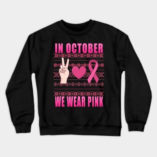 IN OCTOBER WE WEAR PINK Breast Cancer Awareness Crewneck Sweatshirt